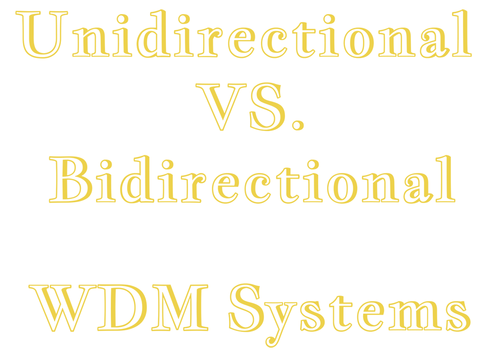  Unidirectional and Bidirectional WDM Systems